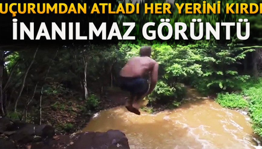 Uçurumdan atladı her yerini kırdı