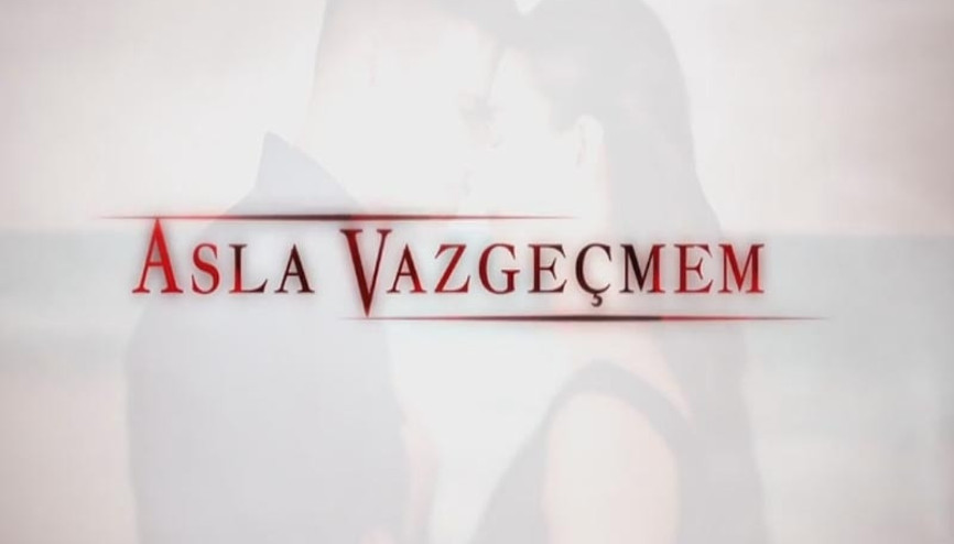 Asla Vazgeçmem 31. Bölümde Neler Yaşandı