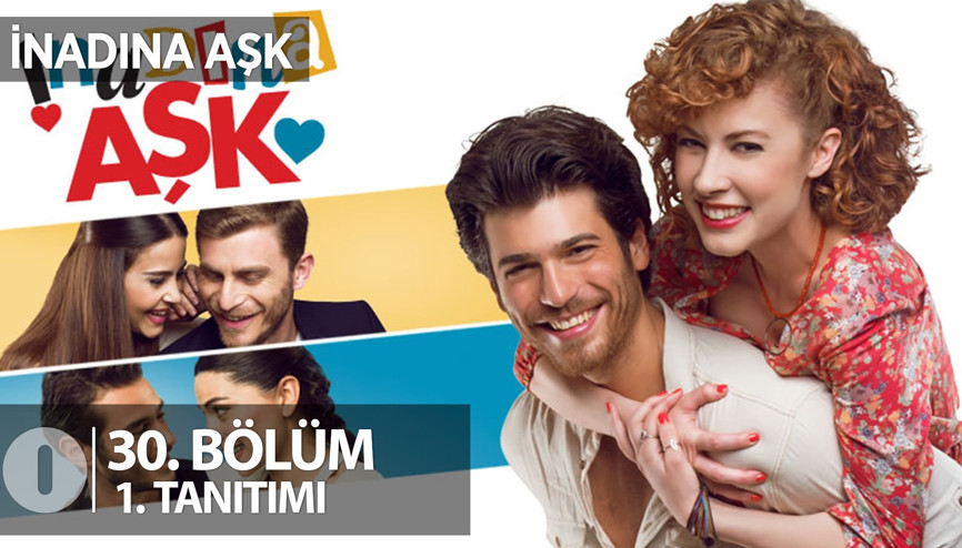 İnadına Aşk 30. yeni bölümünde neler olacak İşte fragman.