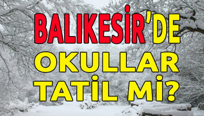 Balıkesirde Bugün Okullar Tatil mi