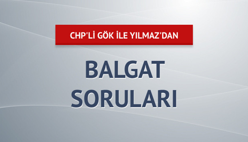 CHP’li Gök ile Yılmaz’dan Balgat soruları CHP’li Gök ile Yılmaz’dan Balgat soruları