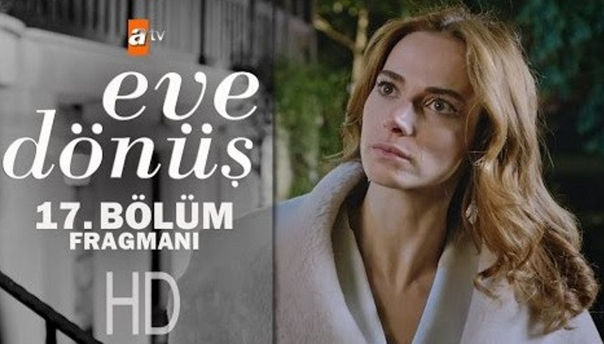 Eve Dönüş 17. bölüm fragmanı yayında - izle