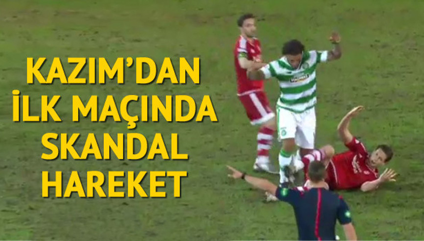 Kazım’dan ilk maçında skandal hareket
