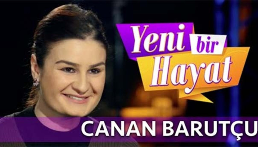 Yeni Bir Hayat yarışmacısı Canan Barutçu kimdir