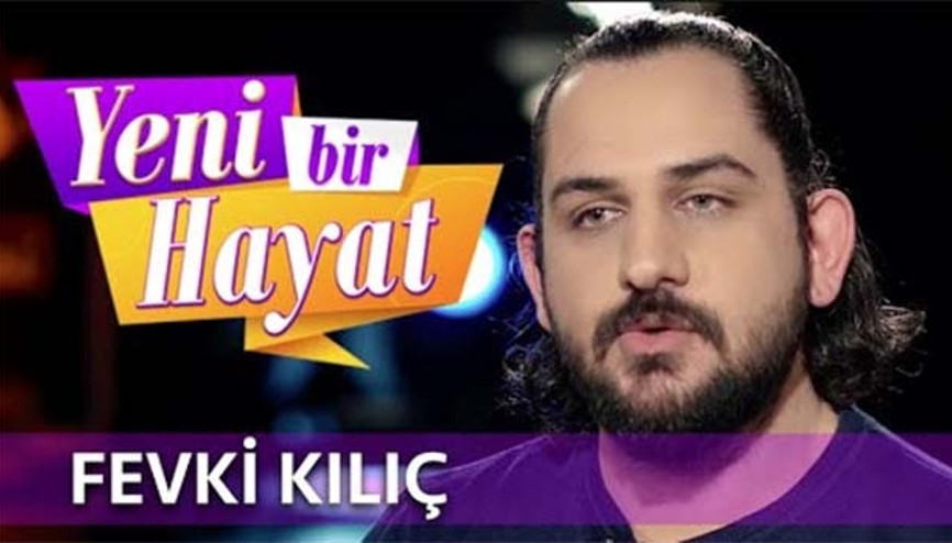 Yeni Bir Hayat yarışmacısı Fevki Kılıç kimdir