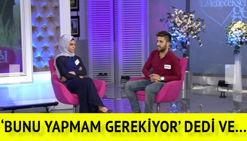 Bunu yapmam gerekiyor dedi ve...