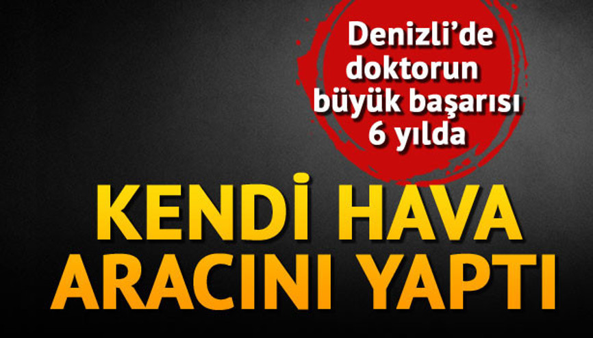 Kendi hava aracını yaptı