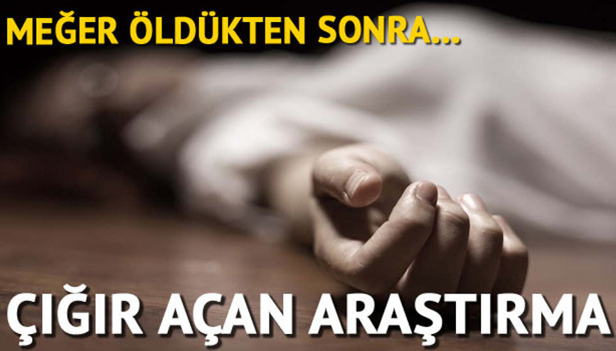 Meğer öldükten sonra...