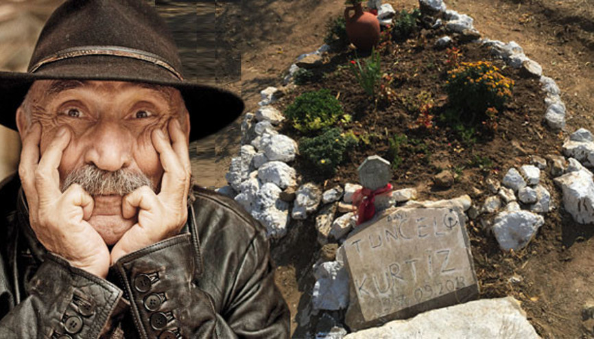 Tuncel Kurtizin mezarı neden yapılmadı