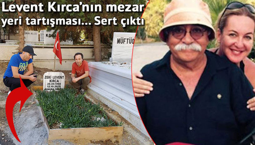 Levent Kırcanın mezarı polemiği