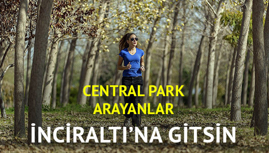 Kocaoğlu, İzmirde Central Park, Hyde Park arayanlar İnciraltına, Kadifekaleye gidecekler