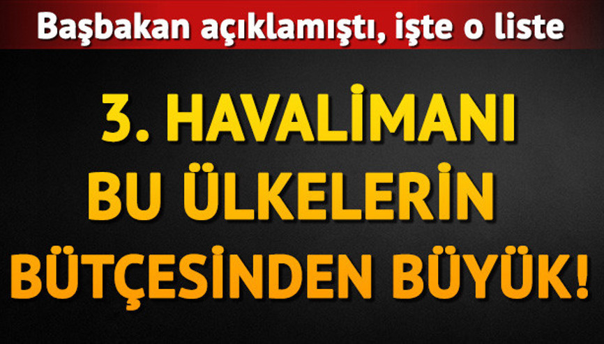 İstanbulun 3. havalimanı bu ülkelerin yıllık gelirini aşıyor İstanbulun 3. havalimanı bu ülkelerin yıllık gelirini aşıyor