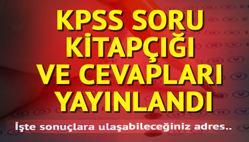 KPSS soruları açıklandı.. KPSS ortaöğretim soru ve cevap kitapçığı
