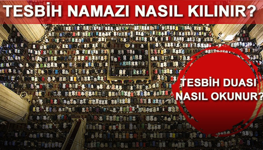 Tesbih namazı nasıl kılınır Tesbih namazı kaç rekattır Tesbih namazı nasıl kılınır Tesbih namazı kaç rekattır