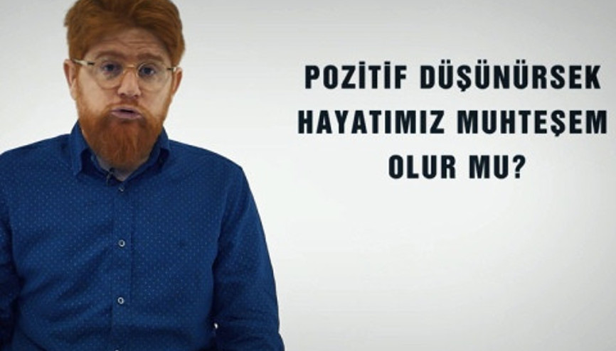 Pozitif düşünürsek hayatımız muhteşem olur mu - Beynine Format At