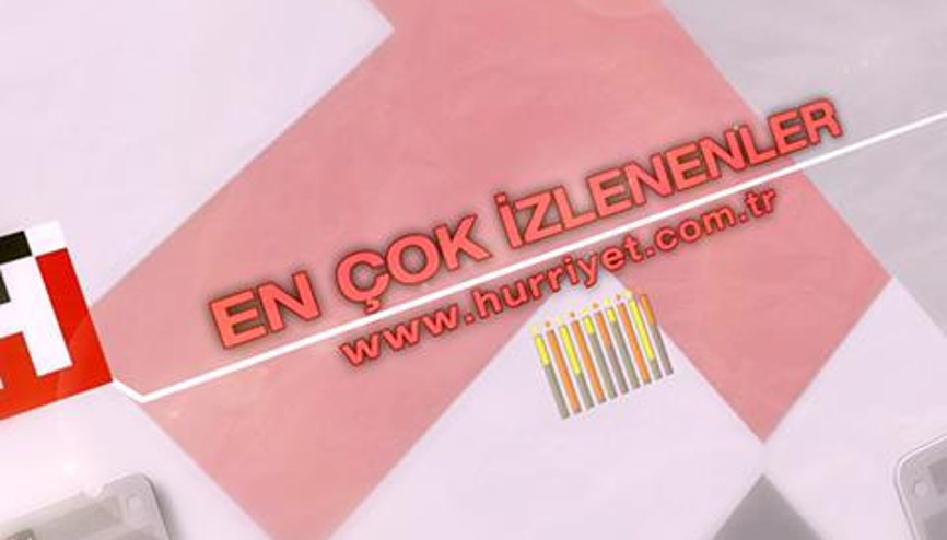 İŞTE HÜRRİYET TVNİN EN ÇOK TIKLANAN HABERLERİ