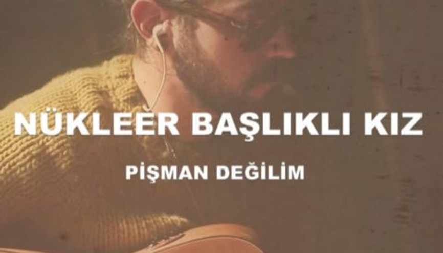 Nükleer Başlıklı Kız - Pişman Değilim