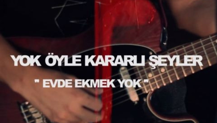 Yok Öyle Kararlı Şeyler - Evde Ekmek Yok