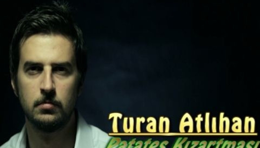 Turan Atlıhan - Patates Kızartması