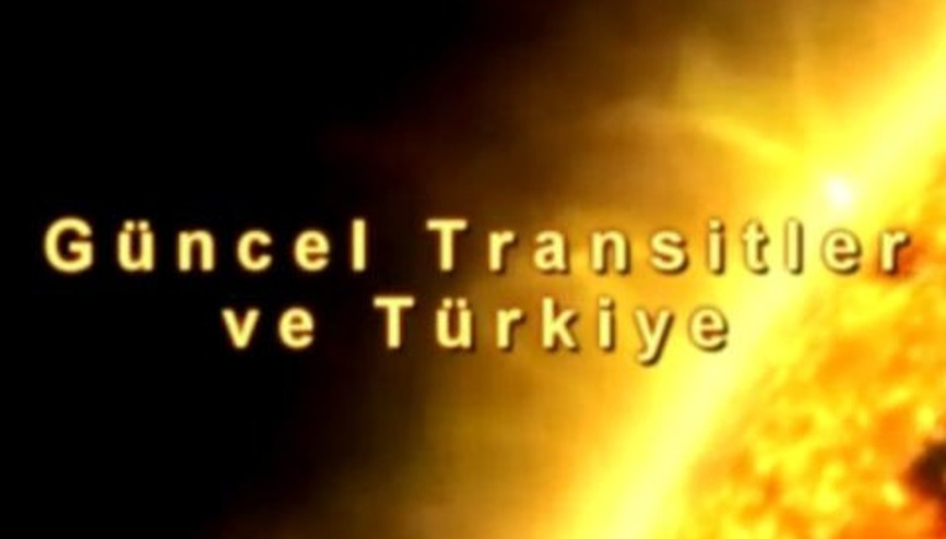 Güncel Transitler ve Türkiye