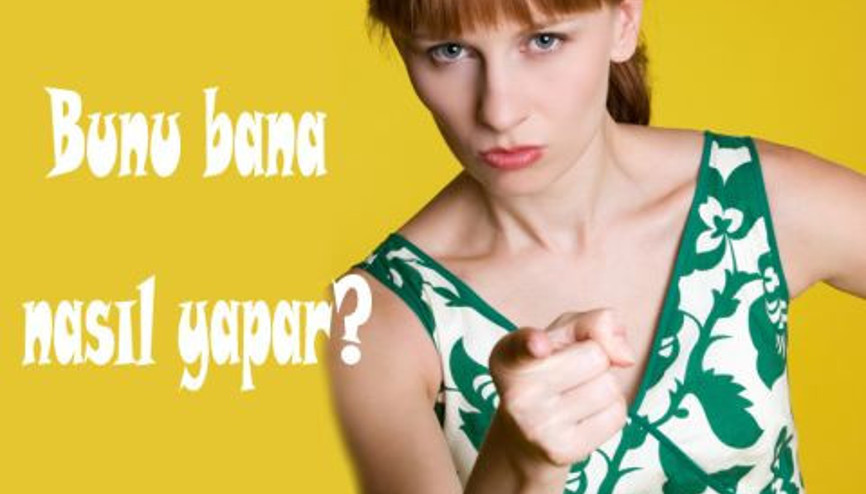 “Bunu Bana Nasıl Yapar”
