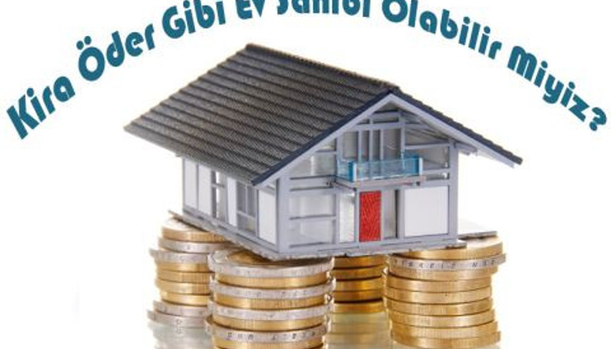 Kira Öder Gibi Ev Sahibi Olabilir miyiz