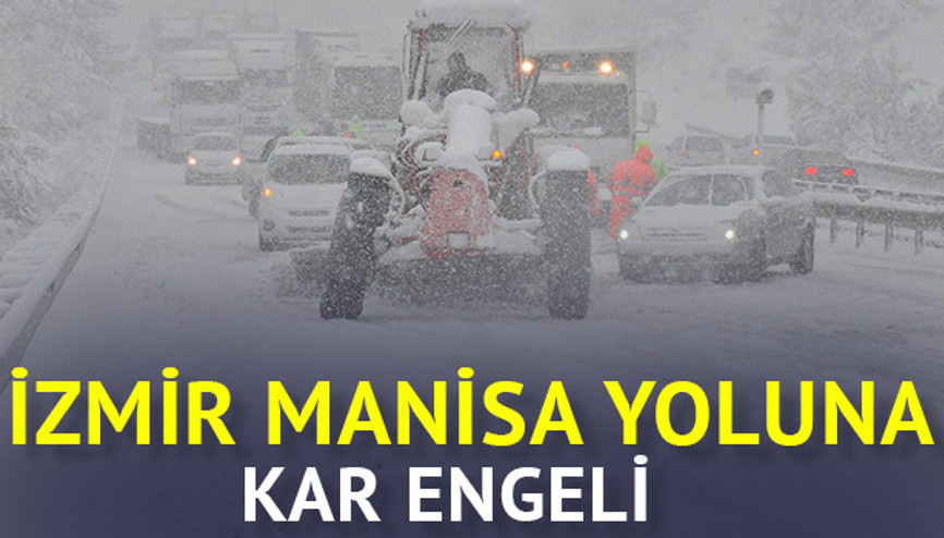 İzmir-Manisa karayolu kardan kapandı
