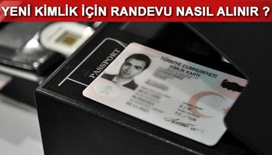 Yeni çipli kimlik kartı başvurusu nasıl yapılır Kimlik randevusu nasıl alınır Yeni çipli kimlik kartı başvurusu nasıl yapılır Kimlik randevusu nasıl alınır