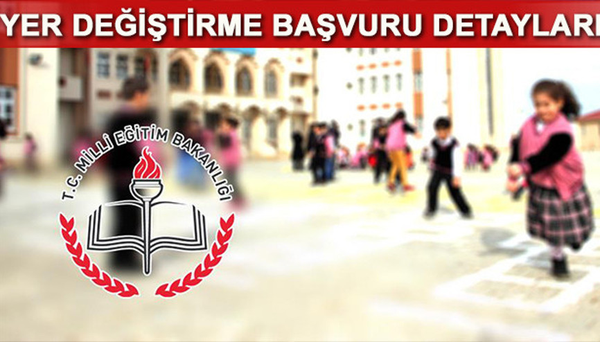 MEB il içi ve iller arası yer değiştirme başvuruları bugün başlıyor