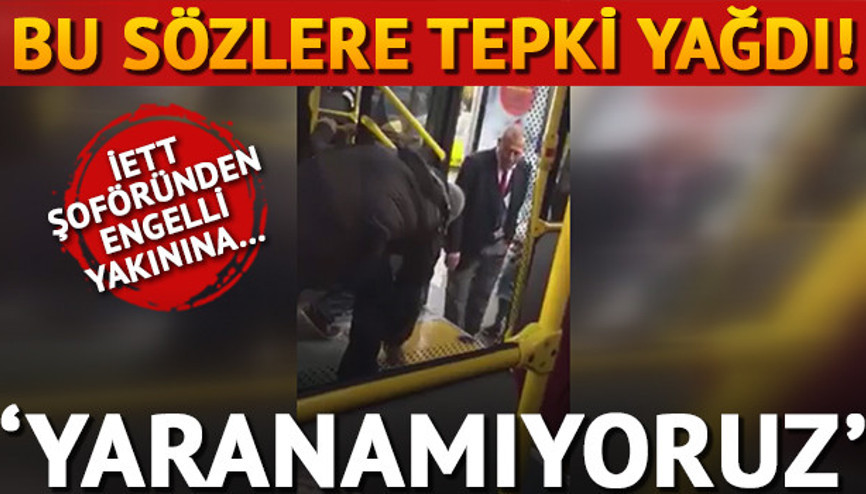 İETT şoförünün engelli yakınına söylediği sözlere tepki yağdı