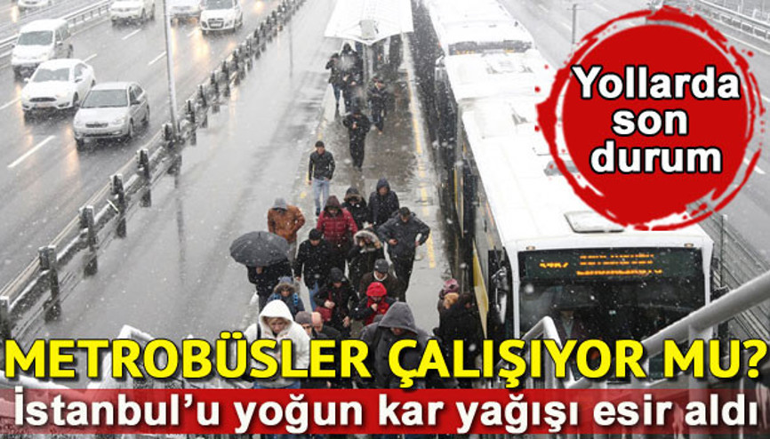 İstanbulda metrobüsler seferleri çalışıyor mu İstanbul Metrobüs hattında son durum