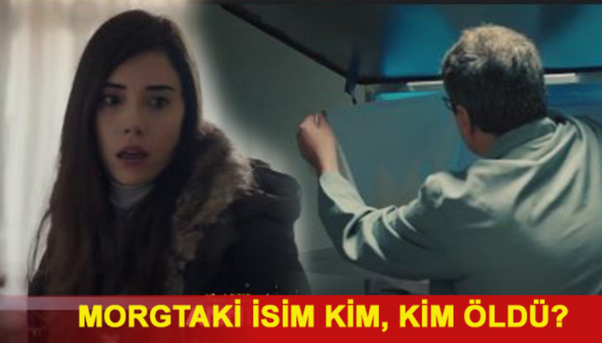 Annenin 11. bölüm yeni fragmanında morgdaki isim Cengiz mi