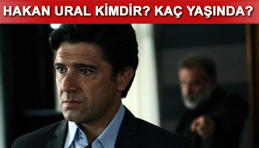 Hakan Ural kimdir Kaç yaşında