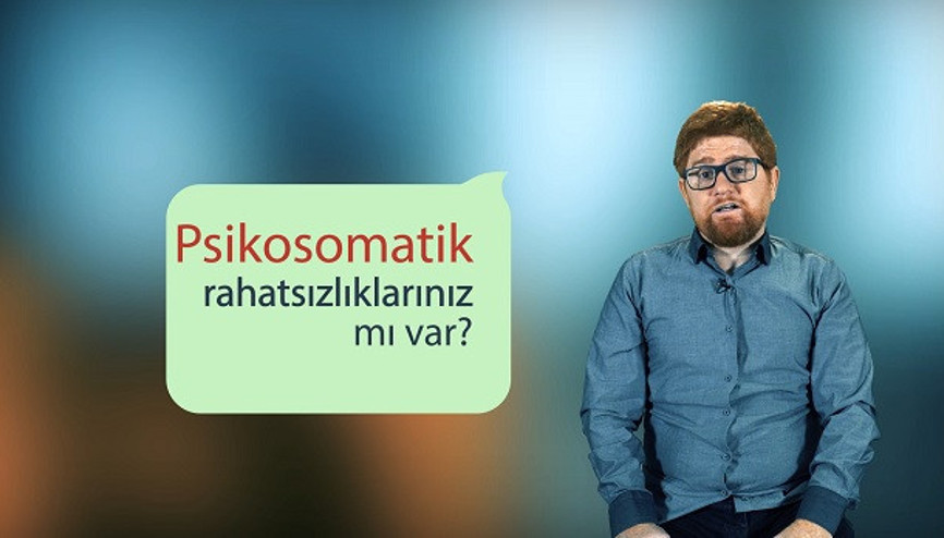 Psikosomatik rahatsızlıklarınız mı var | Beynine Format At