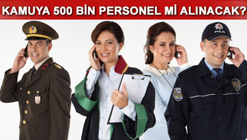 500 bin kamu personeli mi alınacak Başbakan Yıldırım açıkladı