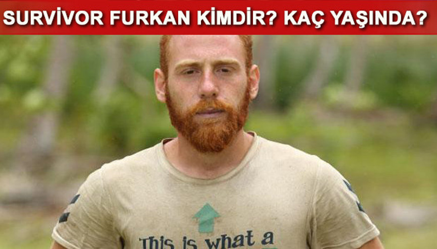 Survivor Furkan Kızılay kimdir, kaç yaşındadır