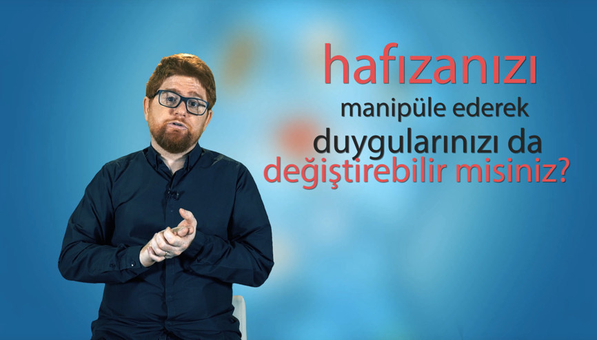 Hafızanızı manipüle ederek duygularınızı da değiştirebilir misiniz | Beynine Format At