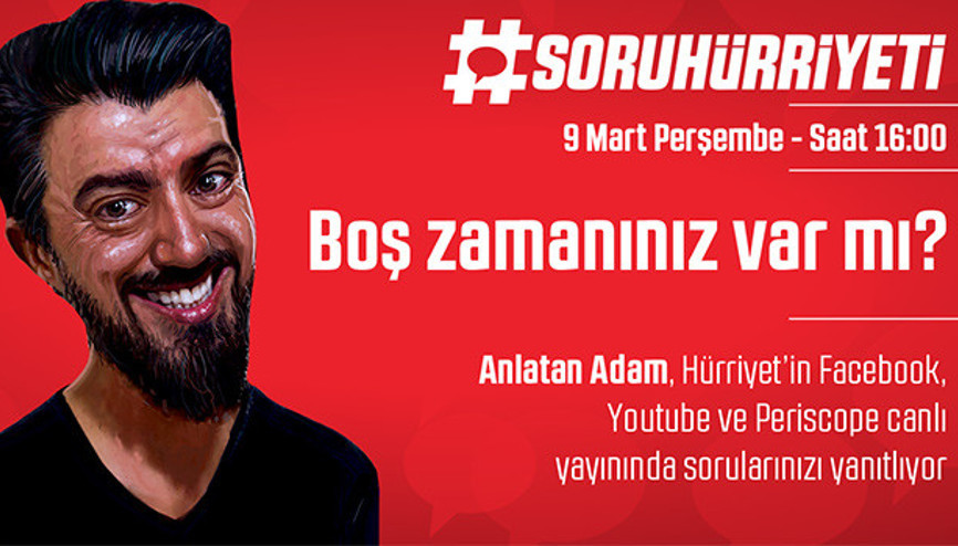 #SoruHürriyetinin bugünkü konuğu AnlatanAdam