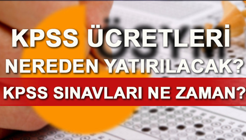 KPSS ne zaman Başvuru ücreti hangi bankaya yatacak KPSS ne zaman Başvuru ücreti hangi bankaya yatacak