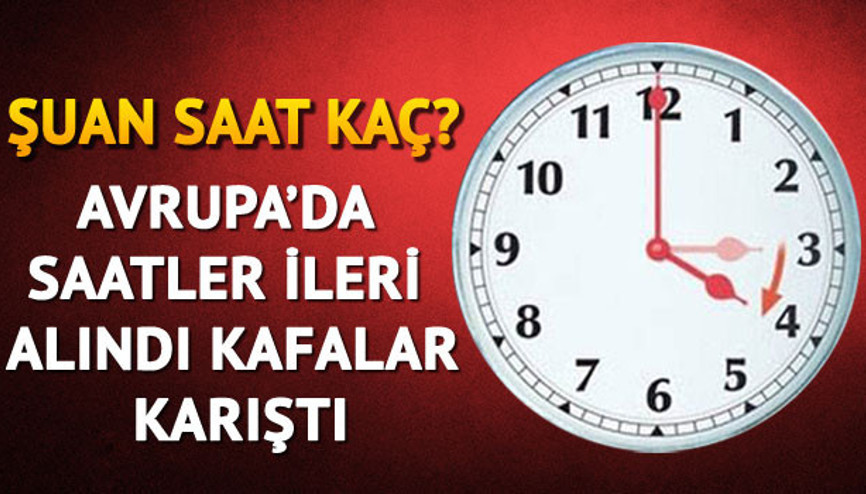 Türkiyede şuan saat kaç, saatler ileri mi alındı İşte kafa karışıklığının sebebi