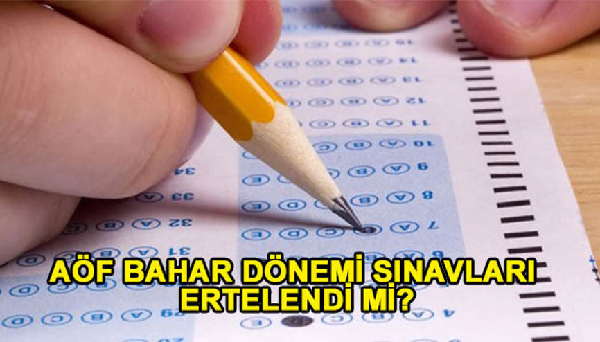 AÖF sınavı ne zaman yapılacak AÖF sınavı ertelendi mi AÖF sınavı ne zaman yapılacak AÖF sınavı ertelendi mi
