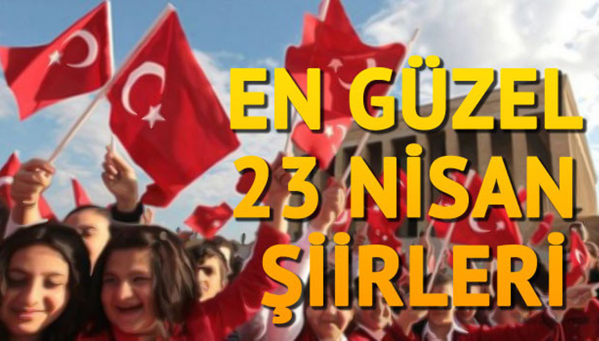 23 Nisan Ulusal Egemenlik ve Çocuk Bayramı şiirleri - 23 Nisan nasıl ortaya çıktı