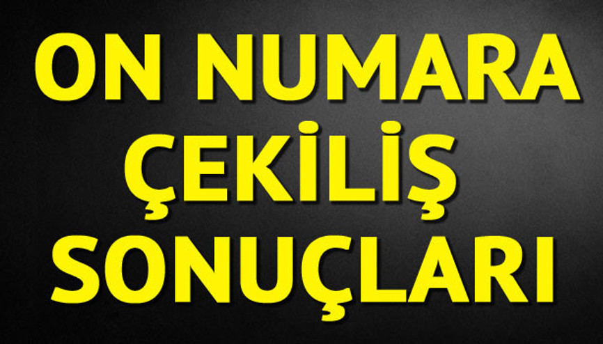 On Numara çekişi yapıldı.. İşte On Numara çekiliş sonuçları