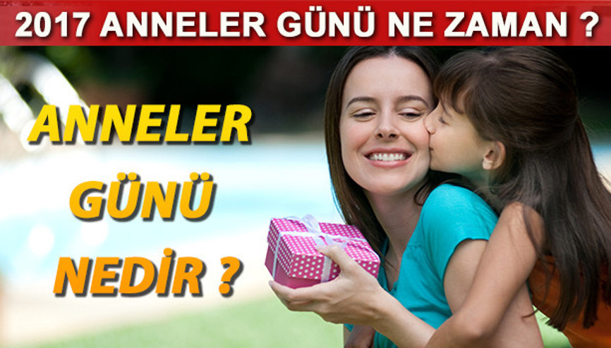 Anneler Günü tarihi ne zaman 2017 Anneler Günü tarihi