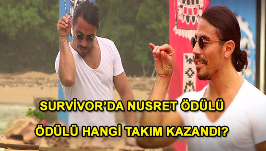 Survivorda büyük ödül oyununu hangi takım kazandı Ödülü kazanan takım ete doydu