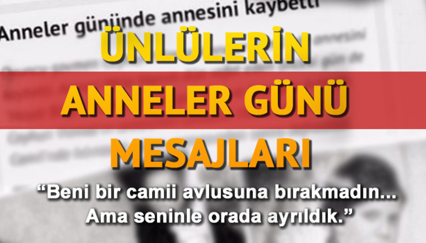 Ünlülerin 2017 Anneler Günü mesajları ve sözleri Ünlülerin 2017 Anneler Günü mesajları ve sözleri