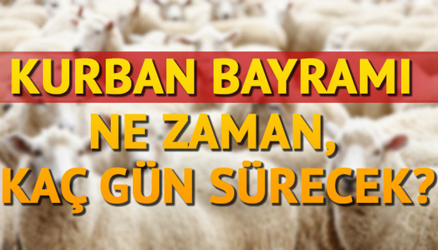 2017 Kurban Bayramı ne zaman idrak edilecek Okullar ne zaman açılacak