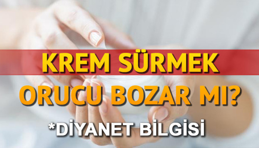 Krem sürmek orucu bozar mı Diyanet İşleri Başkanlığı bilgisi