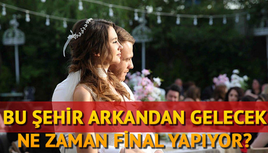 Bu Şehir Arkandan Gelecek final bölümü ne zaman Dizi ne zaman bitecek Bu Şehir Arkandan Gelecek final bölümü ne zaman Dizi ne zaman bitecek