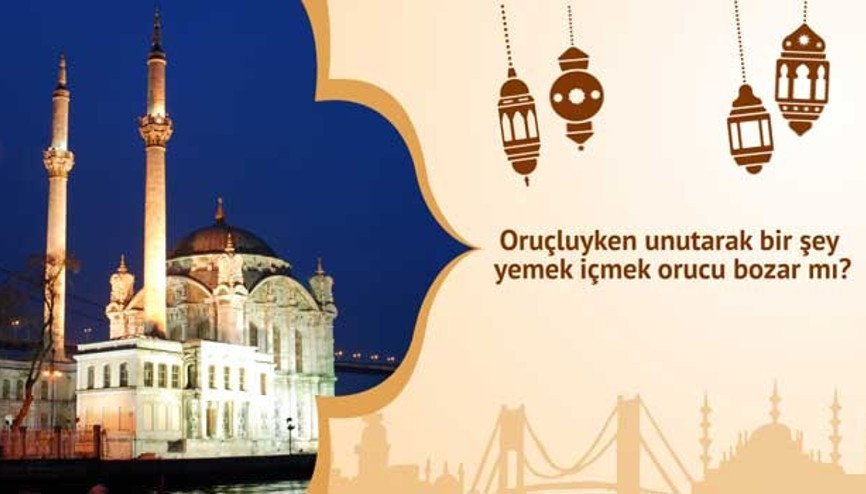 Oruçluyken unutarak bir şey yemek içmek orucu bozar mı